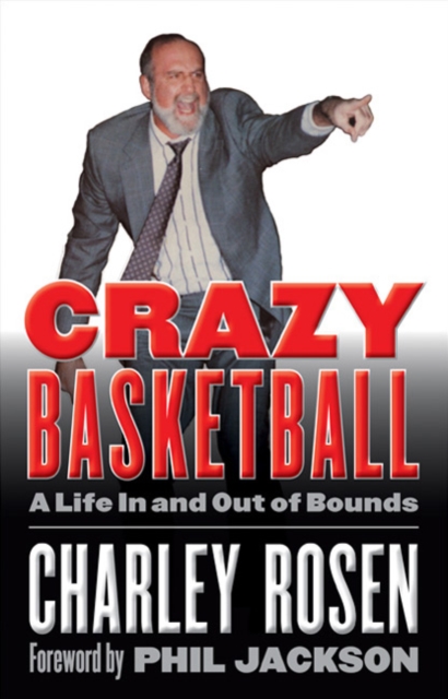 Crazy Basketball : A Life In and Out of Bounds, Hardback Book