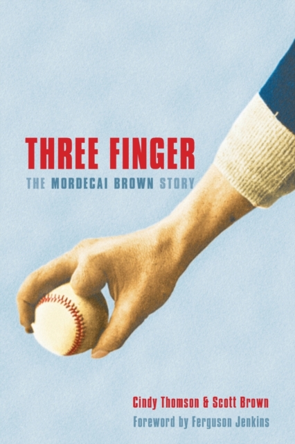 Three Finger : The Mordecai Brown Story, Paperback / softback Book