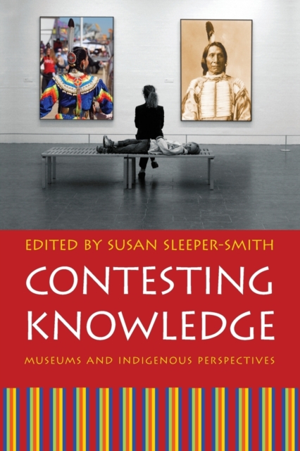 Contesting Knowledge : Museums and Indigenous Perspectives, Paperback / softback Book