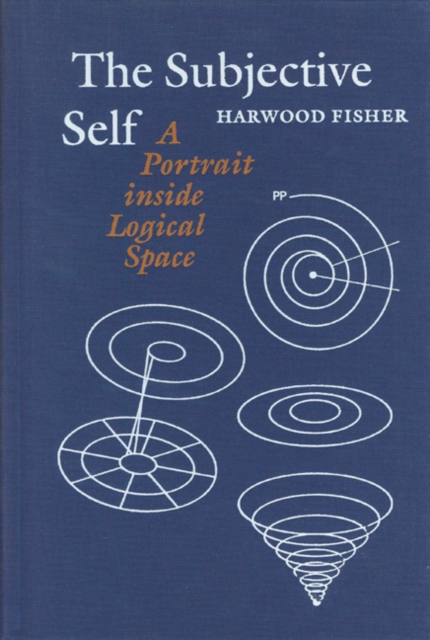 The Subjective Self : A Portrait inside Logical Space, Hardback Book
