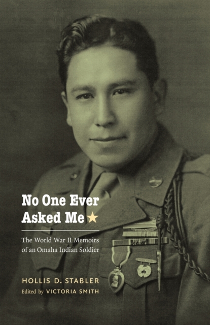 No One Ever Asked Me : The World War II Memoirs of an Omaha Indian Soldier, Paperback / softback Book