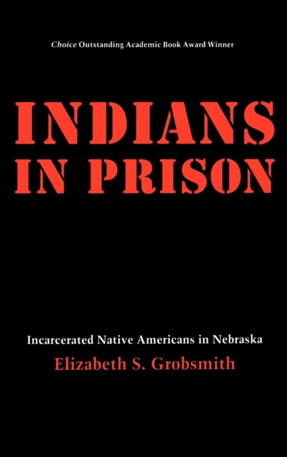 Indians in Prison : Incarcerated Native Americans in Nebraska, Hardback Book