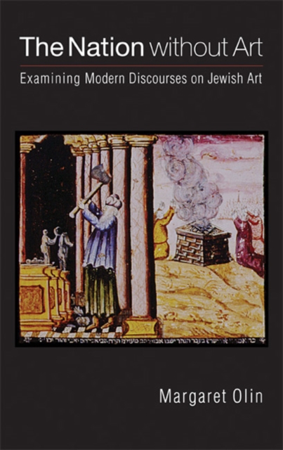 The Nation without Art : Examining Modern Discourses on Jewish Art, Paperback / softback Book