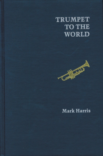 Trumpet to the World, Hardback Book