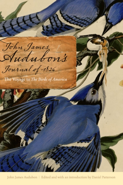 John James Audubon's Journal of 1826 : The Voyage to The Birds of America, Hardback Book