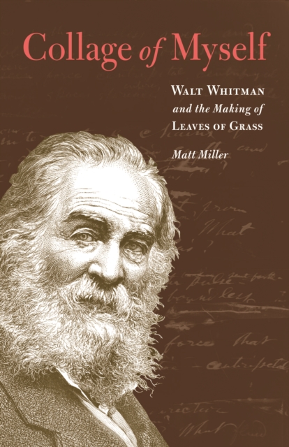 Collage of Myself : Walt Whitman and the Making of Leaves of Grass, Hardback Book