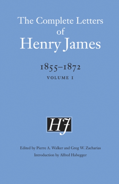 The Complete Letters of Henry James, 1855-1872 : Volume 1, Hardback Book