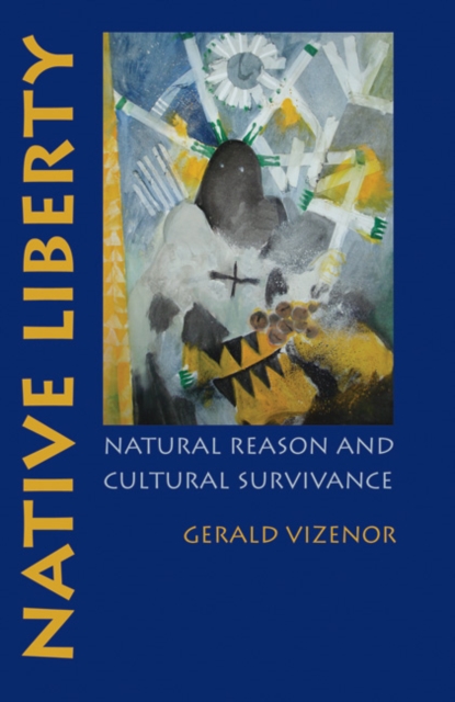 Native Liberty : Natural Reason and Cultural Survivance, PDF eBook