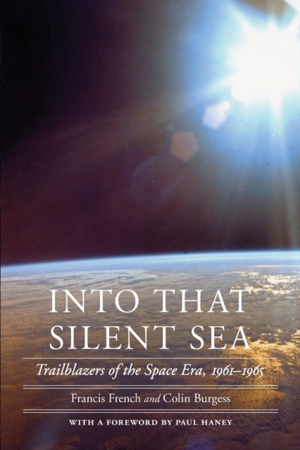 Into That Silent Sea : Trailblazers of the Space Era, 1961-1965, Paperback / softback Book
