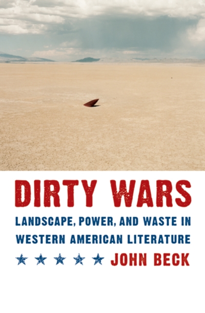 Dirty Wars : Landscape, Power, and Waste in Western American Literature, PDF eBook