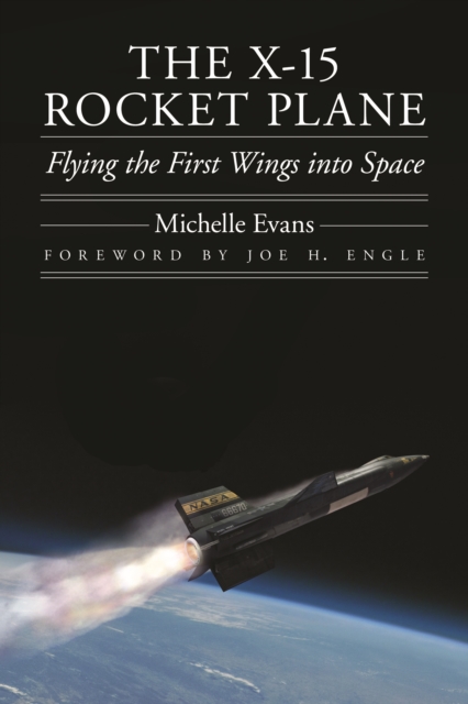 The X-15 Rocket Plane : Flying the First Wings into Space, Hardback Book