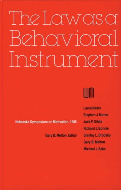 Nebraska Symposium on Motivation, 1985, Volume 33 : The Law as a Behavioral Instrument, Hardback Book