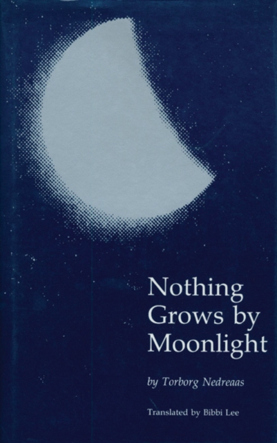 Nothing Grows by Moonlight, Hardback Book