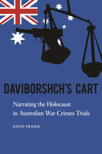 Daviborshch's Cart : Narrating the Holocaust in Australian War Crimes Trials, Hardback Book