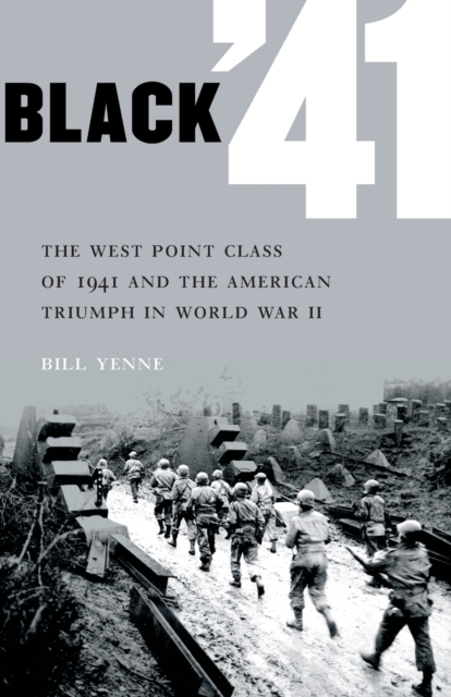 Black '41 : The West Point Class of 1941 and the American Triumph in World War II, Paperback / softback Book