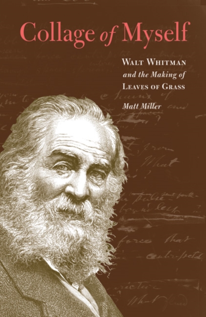 Collage of Myself : Walt Whitman and the Making of Leaves of Grass, PDF eBook