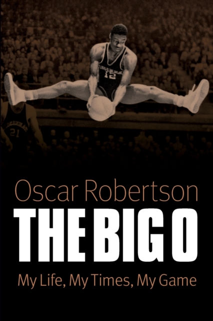 The Big O : My Life, My Times, My Game, Paperback / softback Book