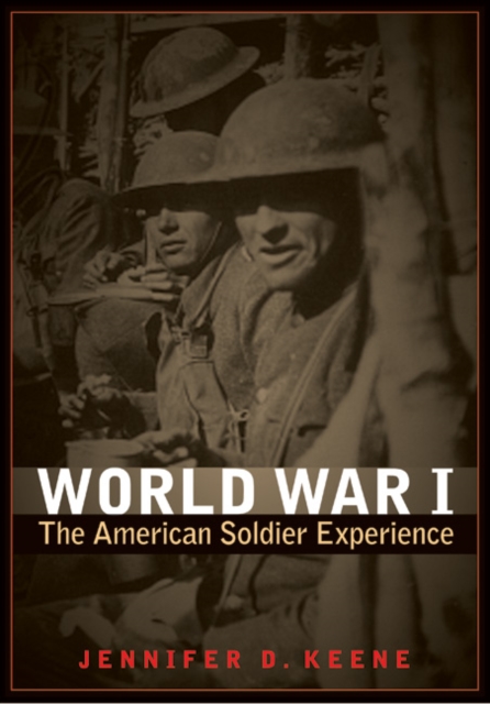 World War I : The American Soldier Experience, Paperback / softback Book