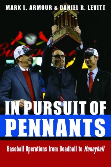 In Pursuit of Pennants : Baseball Operations from Deadball to Moneyball, Hardback Book