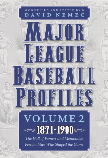 Major League Baseball Profiles, 1871-1900, Volume 2 : The Hall of Famers and Memorable Personalities Who Shaped the Game, Paperback / softback Book