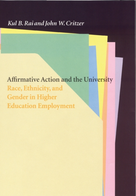 Affirmative Action and the University : Race, Ethnicity, and Gender in Higher Education Employment, Hardback Book