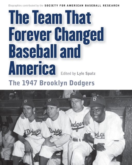 The Team That Forever Changed Baseball and America : The 1947 Brooklyn Dodgers, Paperback / softback Book