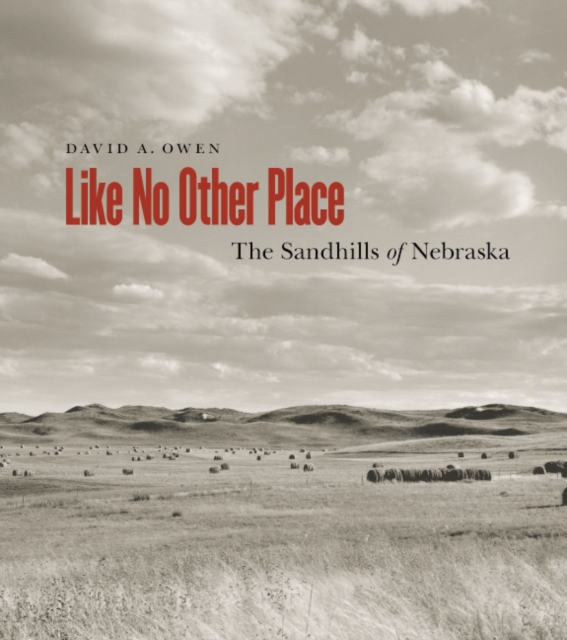 Like No Other Place : The Sandhills of Nebraska, Paperback / softback Book