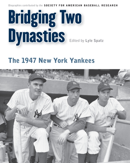 Bridging Two Dynasties : The 1947 New York Yankees, Paperback / softback Book