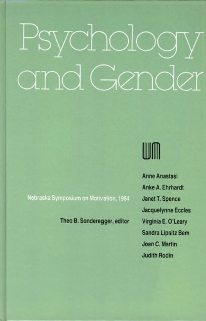Nebraska Symposium on Motivation, 1984, Volume 32 : Psychology and Gender, Hardback Book
