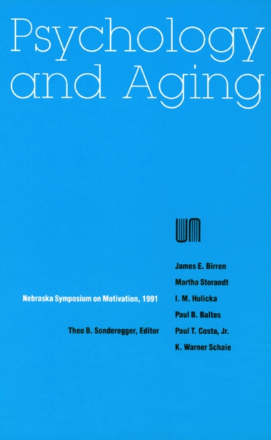 Nebraska Symposium on Motivation, 1991, Volume 39 : Psychology and Aging, Hardback Book