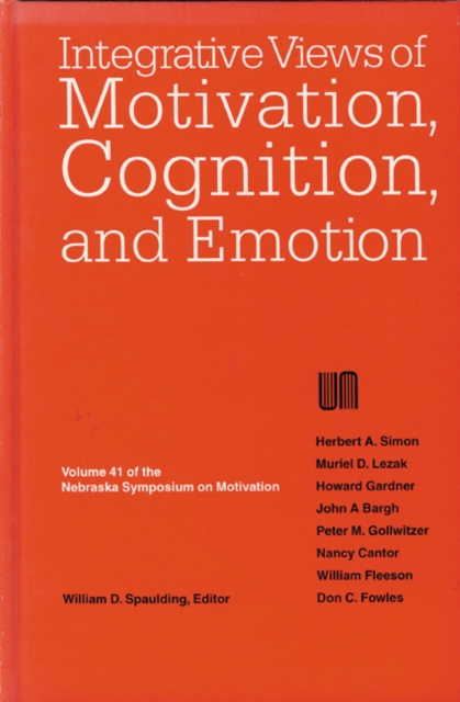 Nebraska Symposium on Motivation, 1993, Volume 41 : Integrative Views of Motivation, Cognition, and Emotion, Hardback Book
