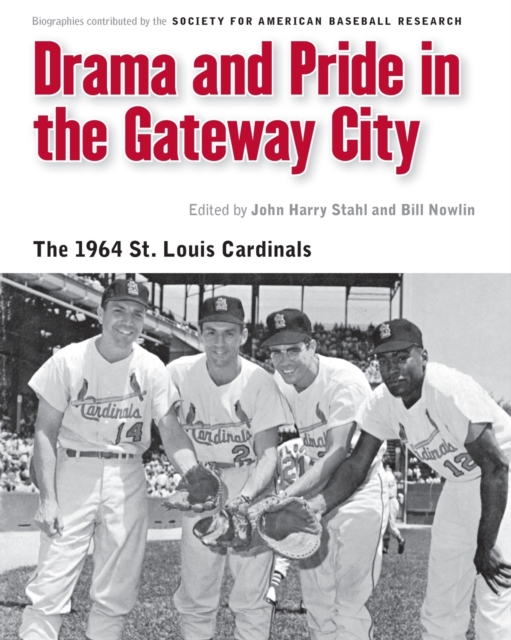 Drama and Pride in the Gateway City : The 1964 St. Louis Cardinals, Paperback / softback Book