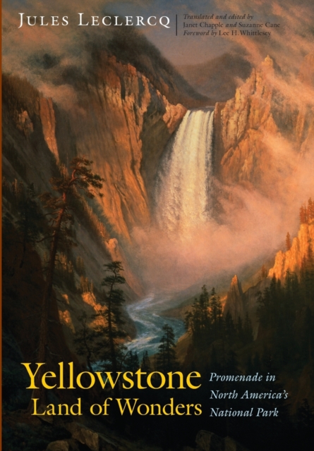 Yellowstone, Land of Wonders : Promenade in North America's National Park, Hardback Book