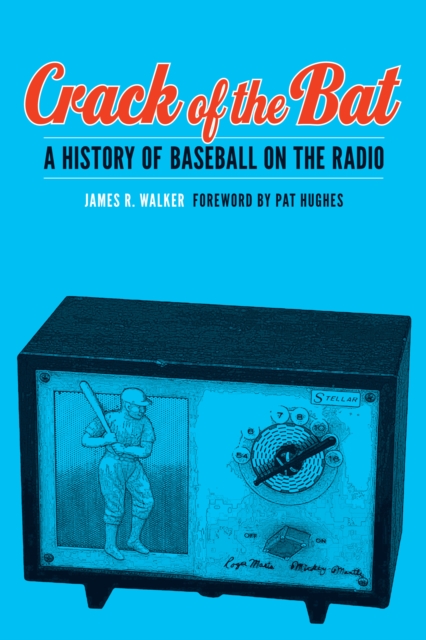 Crack of the Bat : A History of Baseball on the Radio, Hardback Book