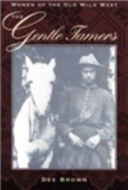 The Gentle Tamers : Women of the Old Wild West, Paperback / softback Book