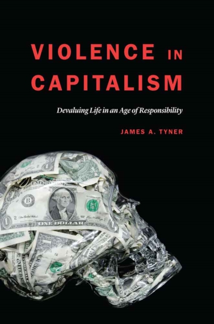 Violence in Capitalism : Devaluing Life in an Age of Responsibility, Hardback Book