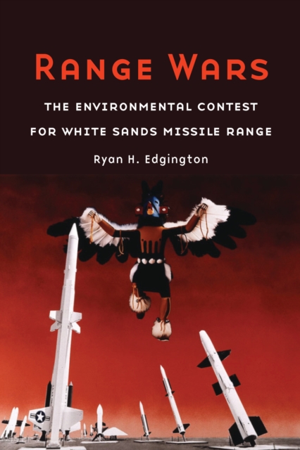 Range Wars : The Environmental Contest for White Sands Missile Range, EPUB eBook