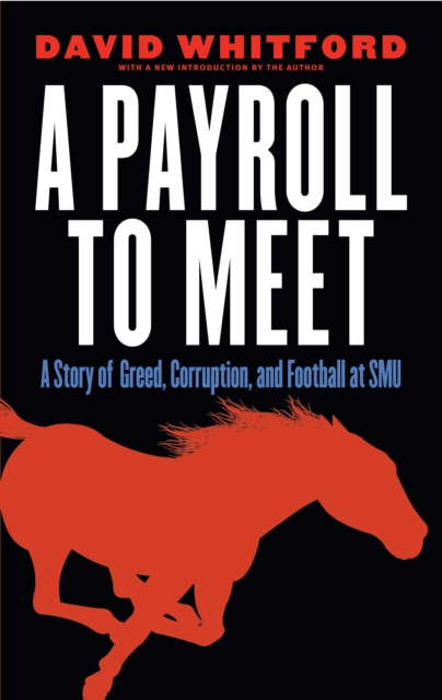 Payroll to Meet : A Story of Greed, Corruption, and Football at SMU, EPUB eBook
