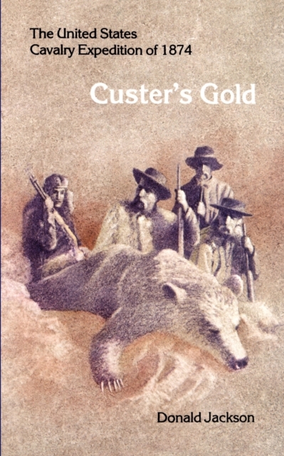 Custer's Gold : The United States Cavalry Expedition of 1874, Paperback / softback Book