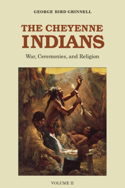 The Cheyenne Indians, Volume 2 : War, Ceremonies, and Religion, Paperback / softback Book