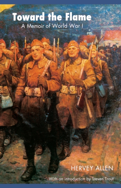 Toward the Flame : A Memoir of World War I, Paperback / softback Book