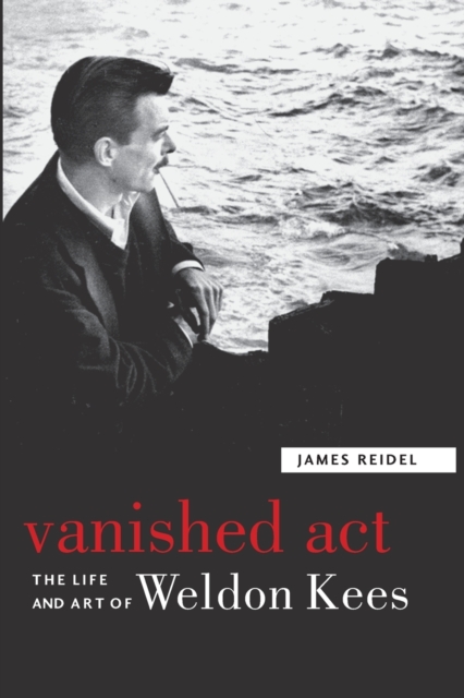 Vanished Act : The Life and Art of Weldon Kees, Paperback / softback Book
