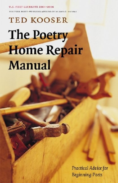 The Poetry Home Repair Manual : Practical Advice for Beginning Poets, Paperback / softback Book