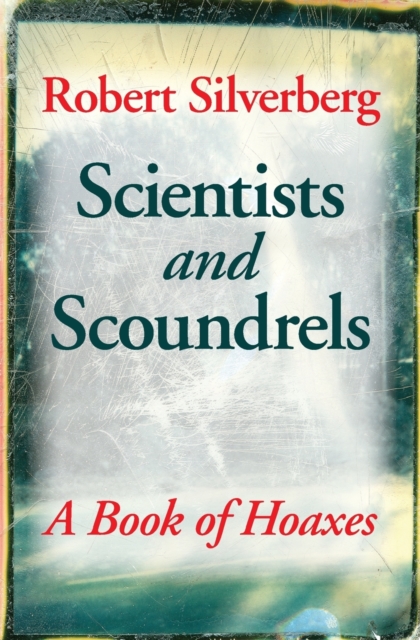 Scientists and Scoundrels : A Book of Hoaxes, Paperback / softback Book