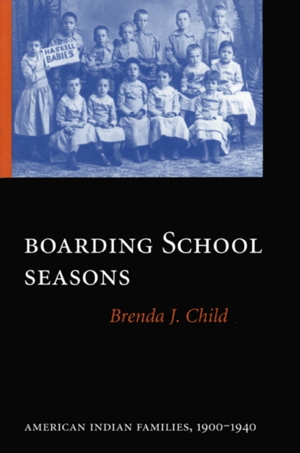 Boarding School Seasons : American Indian Families, 1900-1940, Paperback / softback Book