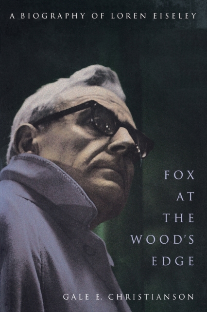 Fox at the Wood's Edge : A Biography of Loren Eiseley, Paperback / softback Book