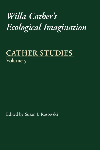 Cather Studies, Volume 5 : Willa Cather's Ecological Imagination, Paperback / softback Book