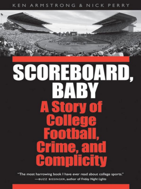Scoreboard, Baby : A Story of College Football, Crime, and Complicity, EPUB eBook