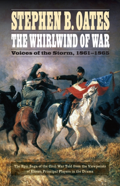 The Whirlwind of War : Voices of the Storm, 1861-1865, Paperback / softback Book