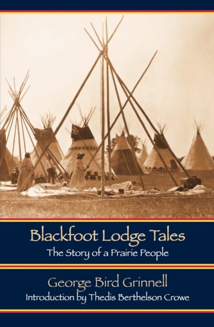 Blackfoot Lodge Tales : The Story of a Prairie People, Paperback / softback Book
